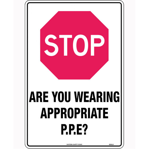 WORKWEAR, SAFETY & CORPORATE CLOTHING SPECIALISTS 450x300mm - Poly - Stop Are You Wearing Appropriate P.P.E?